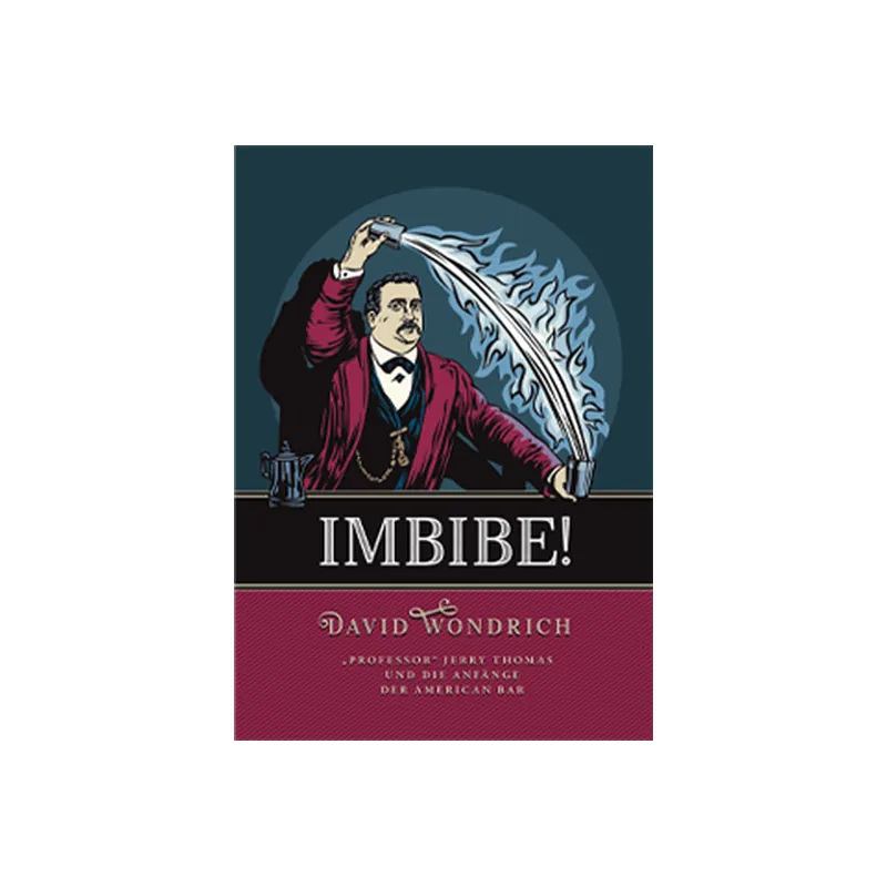 Imbibe! "Professor" Jerry Thomas und die Anfänge der American Bar David Wondrich,  Stück